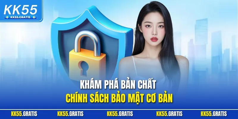 Khám phá bản chất chính sách bảo mật cơ bản