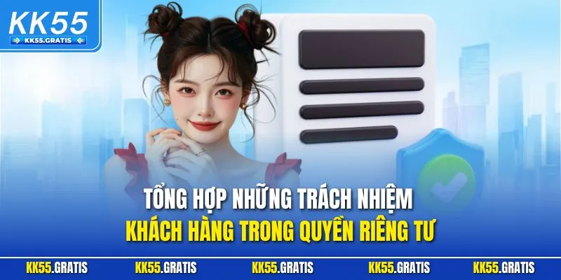 Tổng hợp những trách nhiệm khách hàng trong quyền riêng tư