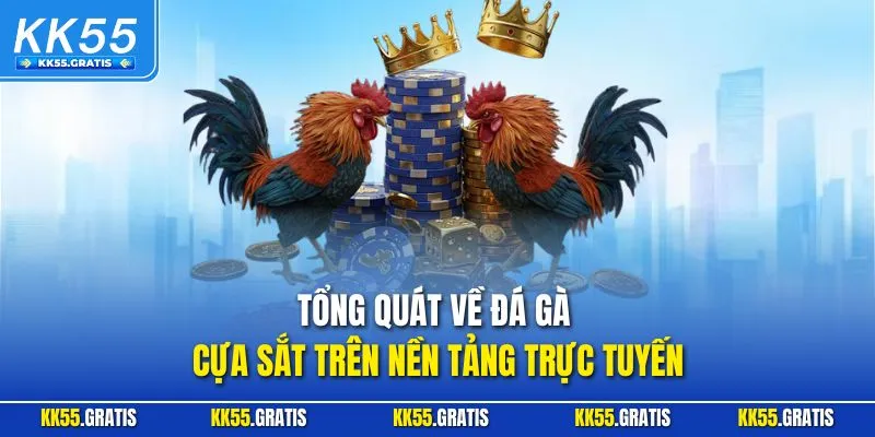 Tổng quát về đá gà cựa sắt trên nền tảng trực tuyến